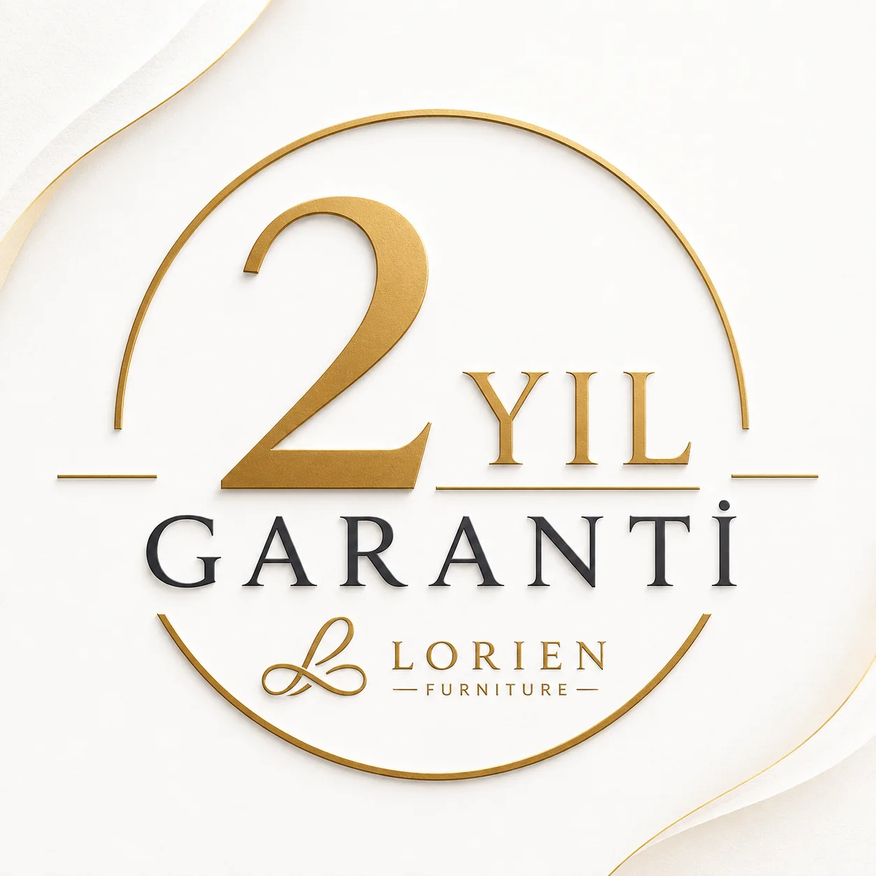 Lorien Furniture 2 yıl fabrikasyon garantisi